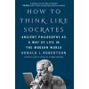 How to Think Like Socrates - Robertson Donald How to Think Like Socrates - Robertson Donald