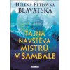 Tajná návštěva mistrů v Šambale (Helena Petrovna Blavatská)(Brožovaná) Tajná návštěva mistrů v Šambale (Helena Petrovna Blavatská)(Brožovaná)