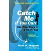 CATCH ME IF YOU CAN : THE AMAZING TRUE S CATCH ME IF YOU CAN : THE AMAZING TRUE S