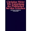 Die Entstehung des Politischen bei den Griechen Die Entstehung des Politischen bei den Griechen