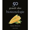 50 grandi idee. Biotecnologie (Stefano Bertacchi)(Pevná) 50 grandi idee. Biotecnologie (Stefano Bertacchi)(Pevná)