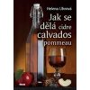 Jak se dělá cidre, calvados, pommeau - Helena Uhrová Jak se dělá cidre, calvados, pommeau - Helena Uhrová