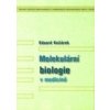 Molekulární biologie v medicíně - Eduard Kočárek Molekulární biologie v medicíně - Eduard Kočárek