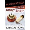 Misadventures on the Night Shift (Lauren Rowe)(Pevná) Misadventures on the Night Shift (Lauren Rowe)(Pevná)