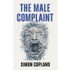 The Male Complaint (Copland,Simon James)(Brožovaná) The Male Complaint (Copland,Simon James)(Brožovaná)