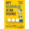 Být normální je na hovno - Jonathan Mooney Být normální je na hovno - Jonathan Mooney