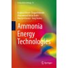 Ammonia Energy Technologies (Ibrahim Dincer,Dogan Erdemir,Muhammed Iberia Aydin,Huseyin Karasu,Greg Vezina)(Pevná) Ammonia Energy Technologies (Ibrahim Dincer,Dogan Erdemir,Muhammed Iberia Aydin,Huseyin Karasu,Greg Vezina)(Pevná)