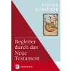 Begleiter durch das Neue Testament Begleiter durch das Neue Testament