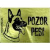Pozorpes.sk, výstražná tabuľka (Belgický ovčiak) Pozorpes.sk, výstražná tabuľka (Belgický ovčiak)