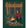 Old Time Hawkey's Recipes from the Cedar Swamp (OLD TIME HAWKEY)(Pevná) Old Time Hawkey's Recipes from the Cedar Swamp (OLD TIME HAWKEY)(Pevná)