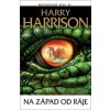 Na západ od ráje - Harry Harrison Na západ od ráje - Harry Harrison