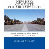 New HSK: Complete Vocabulary Lists: Word lists for HSK levels 1, 2, 3, 4, 5, 6 (Hsk Academy)(Brožovaná) New HSK: Complete Vocabulary Lists: Word lists for HSK levels 1, 2, 3, 4, 5, 6 (Hsk Academy)(Brožovaná)