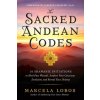 The Sacred Andean Codes: 10 Shamanic Initiations to Heal Past Wounds, Awaken Your Conscious Evolution, an D Reveal Your Destiny (Brožovaná) The Sacred Andean Codes: 10 Shamanic Initiations to Heal Past Wounds, Awaken Your Conscious Evolution, an D Reveal Your Destiny (Brožovaná)