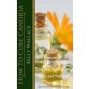 How To Cure Candida (Kelly Wallace)(Brožovaná) How To Cure Candida (Kelly Wallace)(Brožovaná)