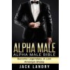 Alpha Male: Alpha Male Bible: Become Legendary, A Lion Amongst Sheep Alpha Male: Alpha Male Bible: Become Legendary, A Lion Amongst Sheep