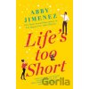 Life's Too Short - Abby Jimenez Life's Too Short - Abby Jimenez