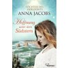 Hoffnung unter dem Südstern (Anna Jacobs,Diana Beate Hellmann)(Brožovaná) Hoffnung unter dem Südstern (Anna Jacobs,Diana Beate Hellmann)(Brožovaná)