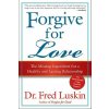 Forgive For Love (Frederic Luskin)(Brožovaná) Forgive For Love (Frederic Luskin)(Brožovaná)