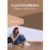 Social Rehabilitation: Theory and Practice (Miles Lester)(Pevná) Social Rehabilitation: Theory and Practice (Miles Lester)(Pevná)
