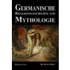 Germanische Religionsgeschichte und Mythologie Germanische Religionsgeschichte und Mythologie