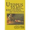 Utopus to byl, kdo učinil mě ostrovem - Patrik Ouředník Utopus to byl, kdo učinil mě ostrovem - Patrik Ouředník