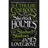 Cthulhu Casebooks - Sherlock Holmes and the Shadwell Shadows Cthulhu Casebooks - Sherlock Holmes and the Shadwell Shadows