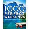 1,000 Perfect Weekends (NATIONAL GEOGRAPHIC)(Pevná) 1,000 Perfect Weekends (NATIONAL GEOGRAPHIC)(Pevná)