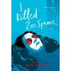 I Killed Zoe Spanos (Kit Frick)(Brožovaná) I Killed Zoe Spanos (Kit Frick)(Brožovaná)