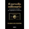 cervello milionario. La tua mente è la chiave per raggiungere la ricchezza (Dario Silvestri)(Brožovaná) cervello milionario. La tua mente è la chiave per raggiungere la ricchezza (Dario Silvestri)(Brožovaná)