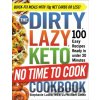 The DIRTY, LAZY, KETO No Time to Cook Cookbook - Stephanie Laska, William Laska The DIRTY, LAZY, KETO No Time to Cook Cookbook - Stephanie Laska, William Laska