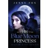 His Blue Moon Princess His Blue Moon Princess