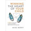 Winning the Heart of Your Child (Mike Berry)(Brožovaná) Winning the Heart of Your Child (Mike Berry)(Brožovaná)