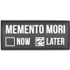 Gumená nášivka 101 Inc text Memento Mori Later - čierna-biela Gumená nášivka 101 Inc text Memento Mori Later - čierna-biela