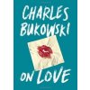 On Love - Charles Bukowski, Canongate Books On Love - Charles Bukowski, Canongate Books