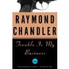 Trouble Is My Business (Raymond Chandler)(Brožovaná) Trouble Is My Business (Raymond Chandler)(Brožovaná)