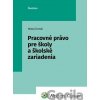 Pracovné právo pre školy a školské zariadenia Pracovné právo pre školy a školské zariadenia