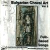 Bulgarian Choral Art, Vol. 2 (CD) Bulgarian Choral Art, Vol. 2 (CD)