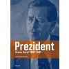 Prezident Václav Havel 1990–2003 - Daniel Kaiser Prezident Václav Havel 1990–2003 - Daniel Kaiser