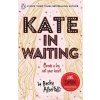 Kate in Waiting Kate in Waiting