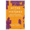 Myths and Mistakes in New Testament Textual Criticism (Daniel B. Wallace,Elijah Hixson,Peter J. Gurry)(Brožovaná) Myths and Mistakes in New Testament Textual Criticism (Daniel B. Wallace,Elijah Hixson,Peter J. Gurry)(Brožovaná)