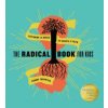 The Radical Book for Kids: Exploring the Roots and Shoots of Faith (Champ Thornton)(Brožovaná) The Radical Book for Kids: Exploring the Roots and Shoots of Faith (Champ Thornton)(Brožovaná)