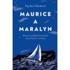 Maurice a Maralyn. Skutečný příběh manželů ztracených v oceánu - Sophie Elmhirst Maurice a Maralyn. Skutečný příběh manželů ztracených v oceánu - Sophie Elmhirst