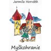 Myškohranie - Horváth Jarmila Myškohranie - Horváth Jarmila