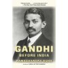 Gandhi Before India (Ramachandra Guha)(Brožovaná) Gandhi Before India (Ramachandra Guha)(Brožovaná)