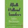 Math Without Numbers - Milo Beckman, Penguin Books Ltd Math Without Numbers - Milo Beckman, Penguin Books Ltd