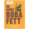 Star Wars Be More Boba Fett Star Wars Be More Boba Fett