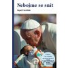 Nebojme se snít - Jorge Mario Bergoglio – pápež František Nebojme se snít - Jorge Mario Bergoglio – pápež František