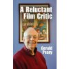 A Reluctant Film Critic (Gerald Peary)(Brožovaná) A Reluctant Film Critic (Gerald Peary)(Brožovaná)
