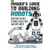 The Maker's Guide to Building Robots - Laperia, Raul; Marsal, Andreu The Maker's Guide to Building Robots - Laperia, Raul; Marsal, Andreu