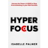 Hyper Focus: Harness the Power of ADHD to Stop Procrastinating in your Mid-Twenties (Brožovaná) Hyper Focus: Harness the Power of ADHD to Stop Procrastinating in your Mid-Twenties (Brožovaná)